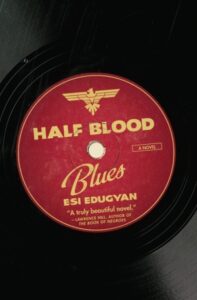 Review: Half-Blood Blues by Esi Edugyan | Kendra Martin